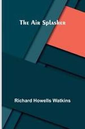 The air splasher de Richard Howells Watkins