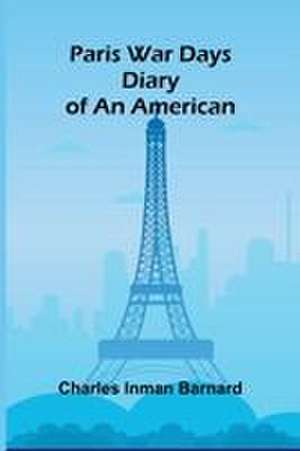 Paris War Days de Charles Inman Barnard
