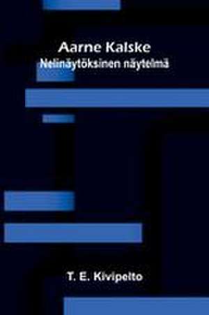 Aarne Kalske de T. E. Kivipelto