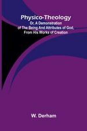 Physico-theology de W. Derham