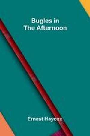 Bugles in the Afternoon de Ernest Haycox