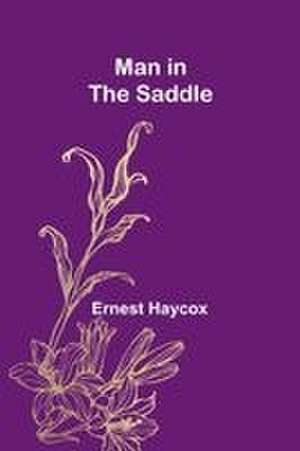Man in the Saddle de Ernest Haycox