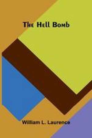 The hell bomb de William L. Laurence