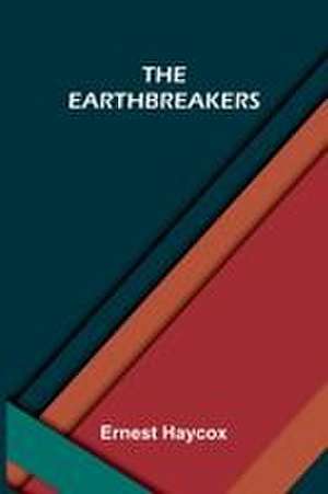 The Earthbreakers de Ernest Haycox