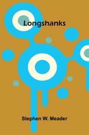Longshanks de Stephen W. Meader