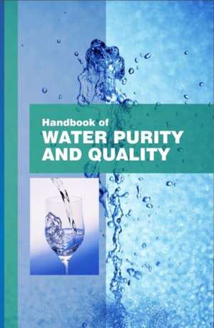 Handbook of Water Purity and Quality de Gajraj Singh