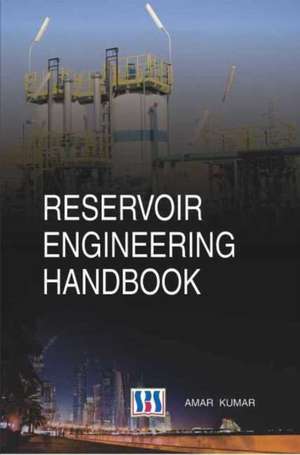 Reservoir Engineering Handbook de Amar Kumar