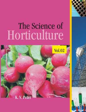 The Science of Horticulture Volume 02 de Kv Peter