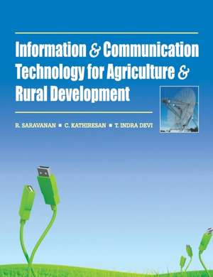 Information and Communication Technology for Agriculture and Rural Development de R. Saravanan