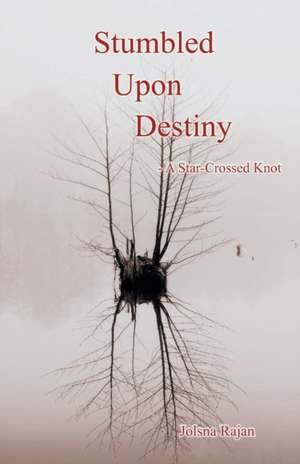 Stumbled Upon Destiny de Jolsna Rajan