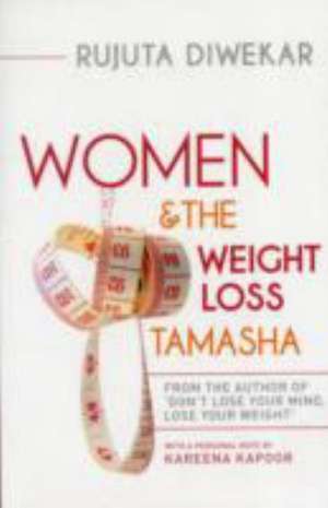 Women & the Weight Loss Tamasha de Rujuta Diwekar