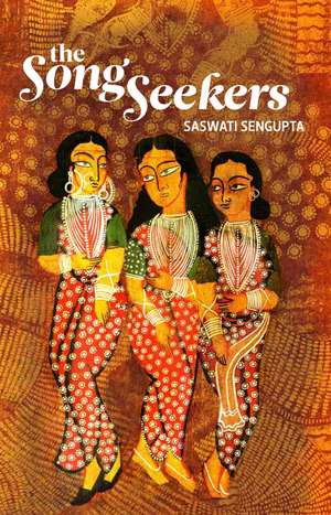 The Song Seekers de Saswati Sengupta