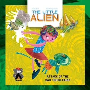 The Little Alien: Attack of the Bad Tooth Fairy de Jason Quinn