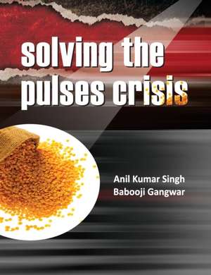 Solving The Pulses Crisis de A. K. Singh