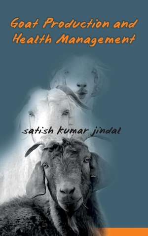 Goat Production and health Management de Satish Jindal