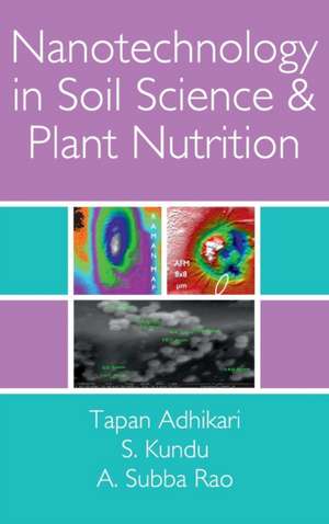 Nanotechnology in Soil Science and Plant Nutrition de Tapan Adhikari