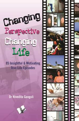 CHANGING PERSPECTIVE CHANGING LIFE de Ganguli Nivedita