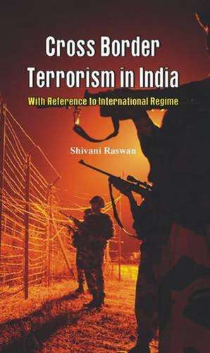 Cross Border Terrorism in India: A Study with Reference to International Regime de Shivani Singh