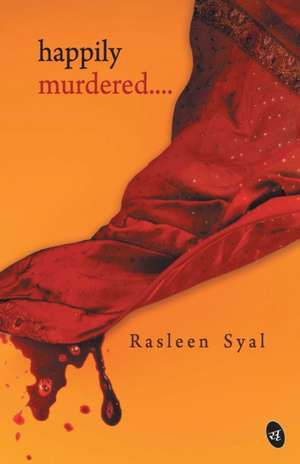 Happily Murdered de Rasleen Syal