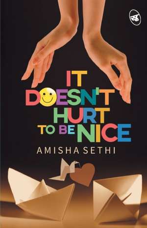 It Doesn't Hurt to be Nice! de Amisha Sethi