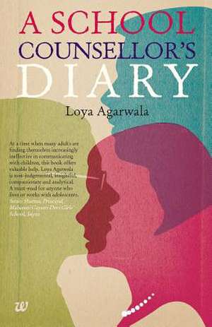 A School Counsellor's Diary de Loya Agarwala