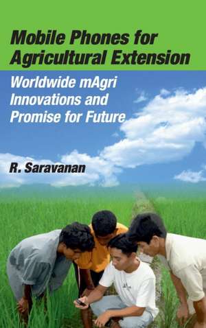 Mobile Phones for Agricultural Extension de R. Saravanan