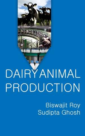 Dairy Animal Production de Biswajit Roy