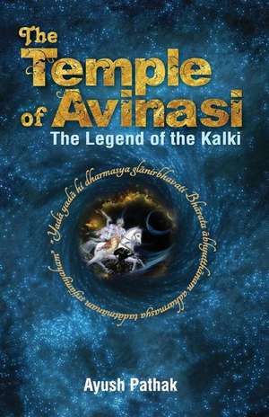 The Temple of Avinasi the Legend of the Kalki de Ayush Pathak