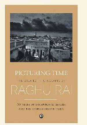 Picturing Time de Raghu Rai