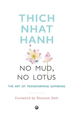 No Mud, No Lotus de Hanh Thich Naht