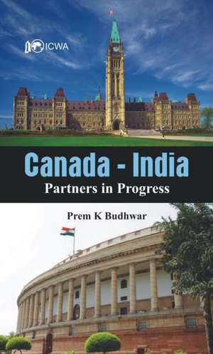 Canada-India: Partners in Progress de Prem K. Budhwar