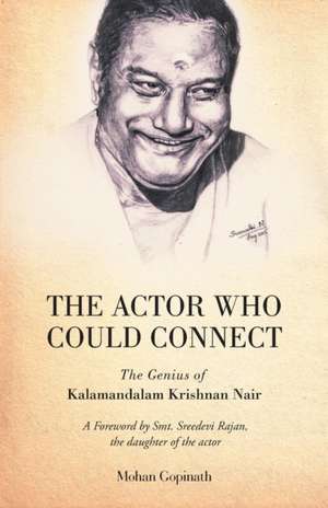 The Actor who could Connect de Mohan Gopinath