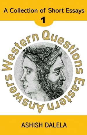 Western Questions Eastern Answers de Ashish Dalela