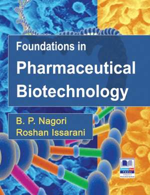 Foundations in Pharmaceutical Biotechnology de B P Nagori