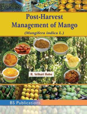 Post-Harvest Management of Mango: (Mangifera indica L.) de K. Srihari Babu