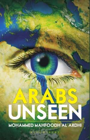 Arabs Unseen de Mohammed Mahfoodh Alardhi