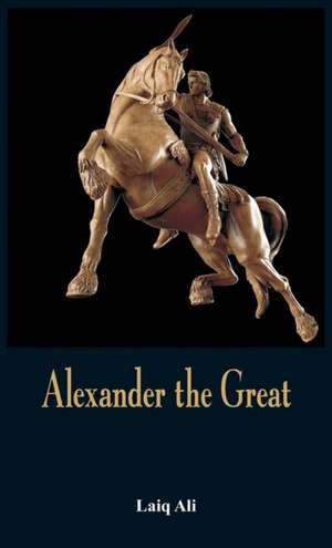 Alexander the Great de Laiq Ali