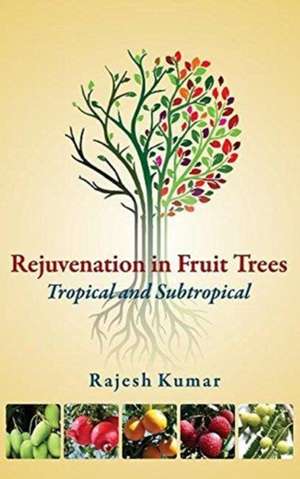 Rejuvenation in Fruit Trees de Rajesh Kumar