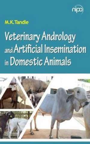 Veterinary Andrology and Artificial Insemination in Domestic Animals de M K Tandle