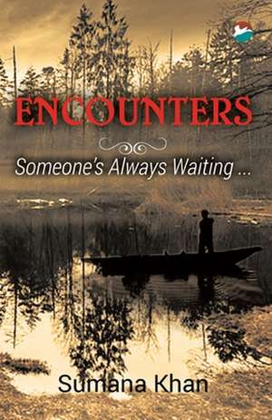 Encounters - Someone's Always Waiting de Sumana Khan