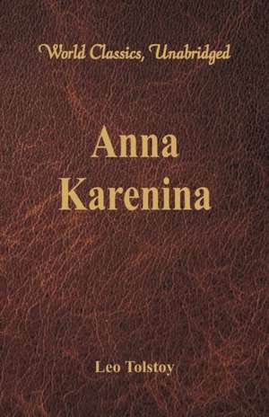 Anna Karenina (World Classics, Unabridged) de Leo Tolstoy