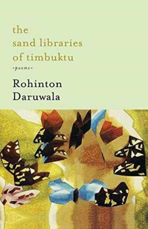 The Sand Libraries of Timbuktu de Rohinton Daruwala