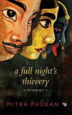 A Full Night's Thievery de Mitra Phukan