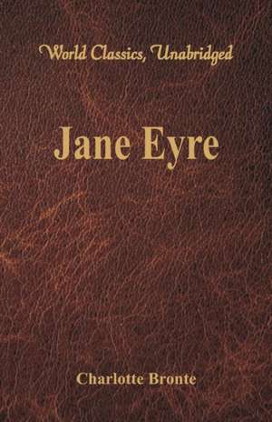 Jane Eyre (World Classics, Unabridged) de Charlotte Bronte