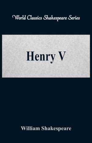 Henry V (World Classics Shakespeare Series) de William Shakespeare