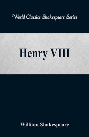 Henry VIII (World Classics Shakespeare Series) de William Shakespeare