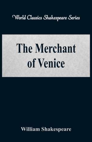 The Merchant of Venice (World Classics Shakespeare Series) de William Shakespeare