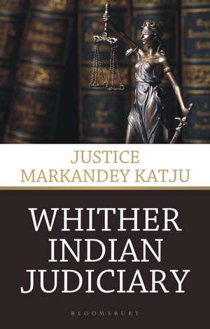 Whither Indian Judiciary de Justice Markandey Katju