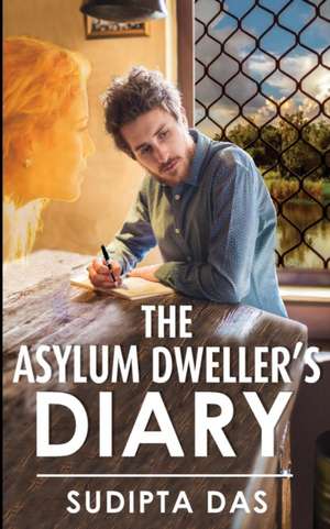 The Asylum Dweller's Diary de Sudipta Das