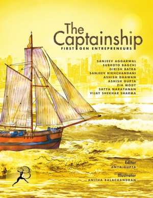 The Captainship: First Gen Entrepreneurs de Anya Gupta